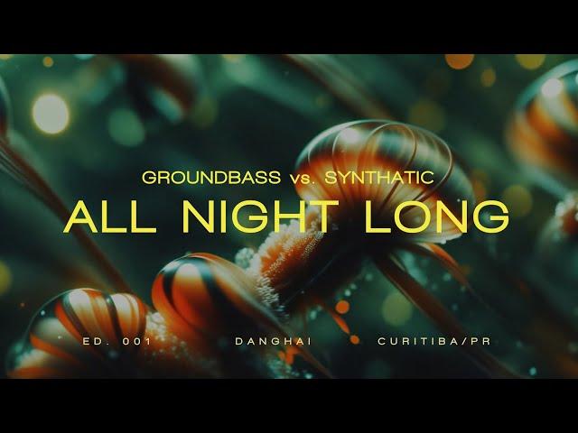 GroundBass & Synthatic l All Night Long Ed. 001