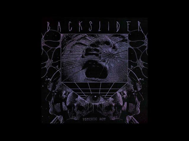 BACKSLIDER - Psychic Rot (2022)