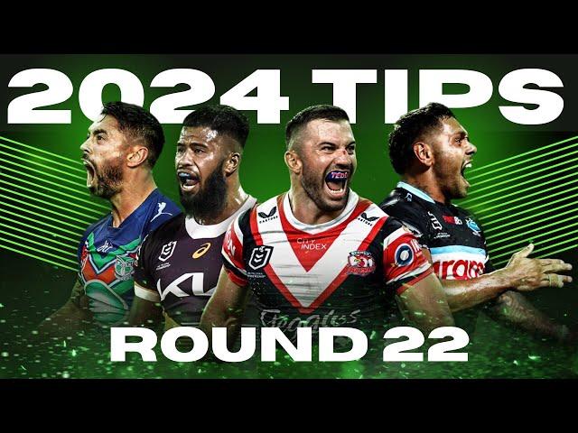 NRL 2024 ROUND 22 TIPS!!