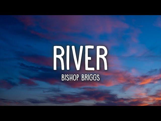 Bishop Briggs - River (Lyrics)