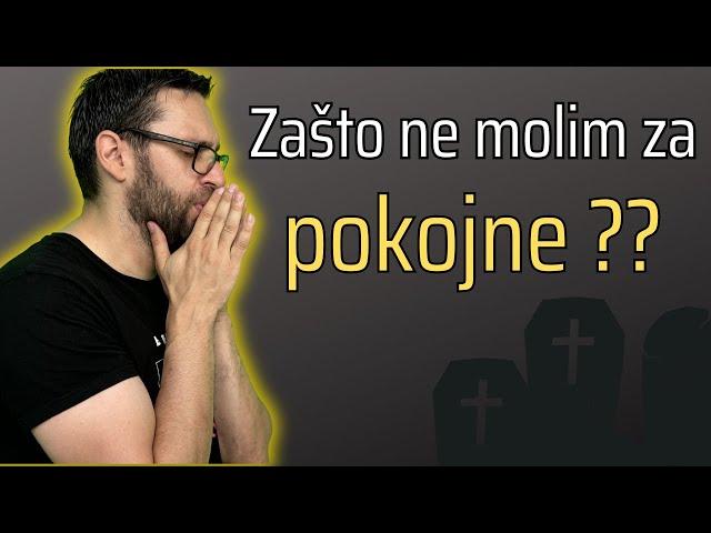 Zašto ne molim za pokojne? 9 biblijskih razloga