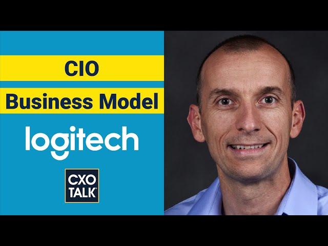 Chief Information Officer (CIO) Strategy with Logitech CIO (CXOTalk #672)