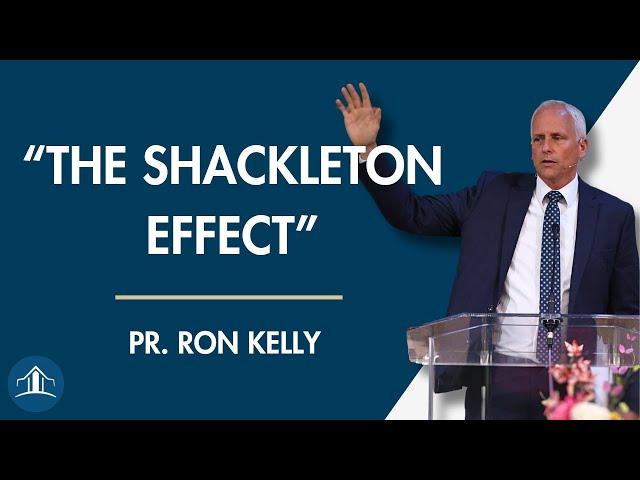 Why The Church Can't Grow - The Shackleton Effect | Pr. Ron Kelly