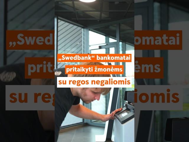 „Swedbank“ bankomatai pritaikyti žmonėms su regos negaliomis