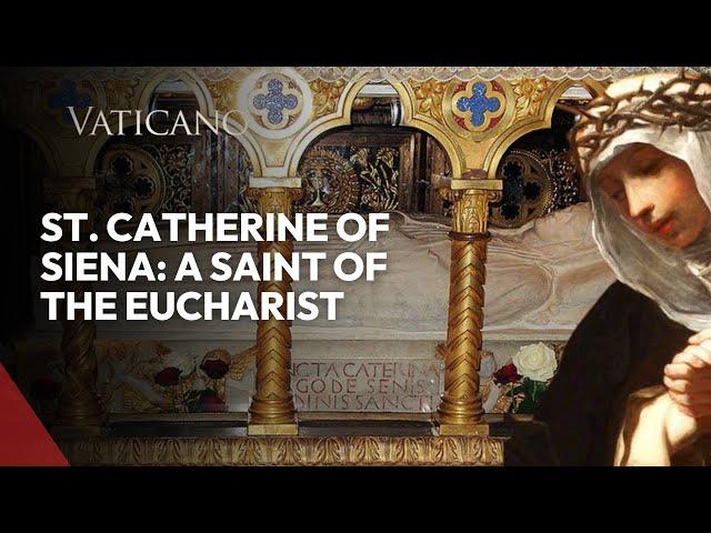 St. Catherine of Siena: A Saint of the Eucharist & Her Relics in Rome