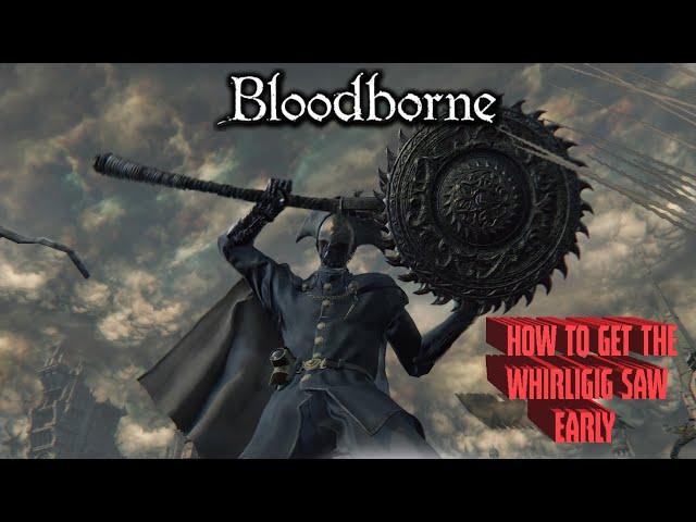 Bloodborne - How To Get The Whirligig Saw Early  (Guide)