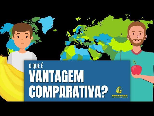 Vantagem COMPARATIVA x ABSOLUTA | O que são | Teoria e Exemplos