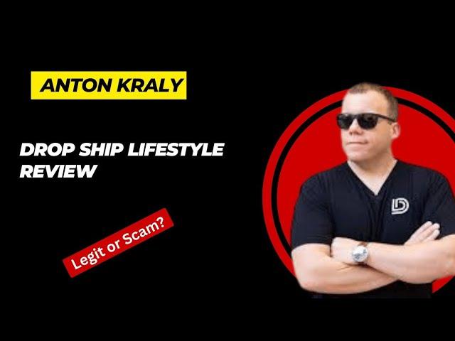 Drop Ship Lifestyle Review - Anton Kraly Scam?