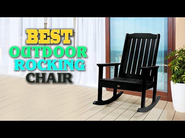 Outdoor Rocking Chair – Top 10 Best Outdoor Rocking Chairs in 2023.