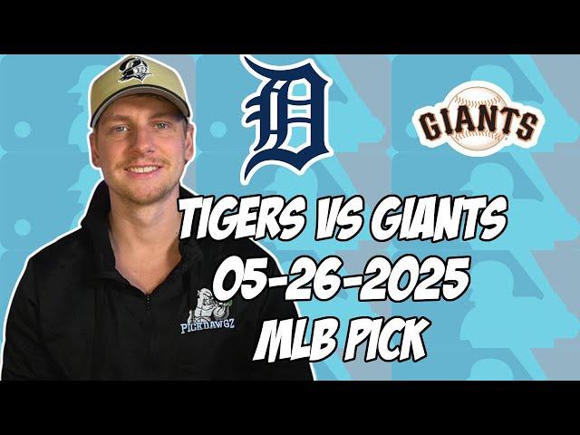 Detroit Tigers vs San Francisco Giants 5/26/25 MLB Pick & Prediction | MLB Betting Tips