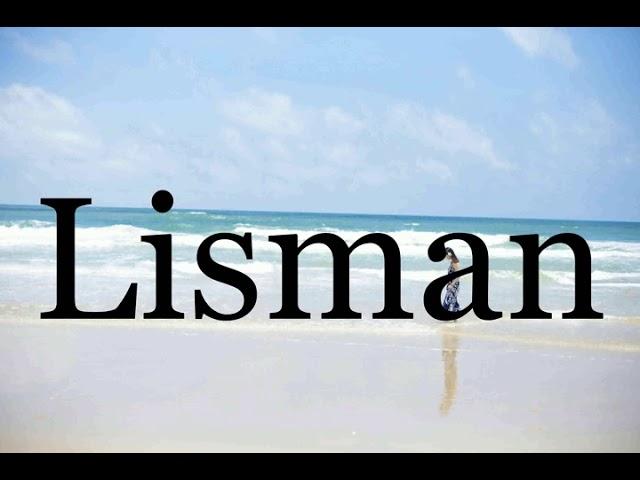 How To Pronounce LismanPronunciation Of Lisman