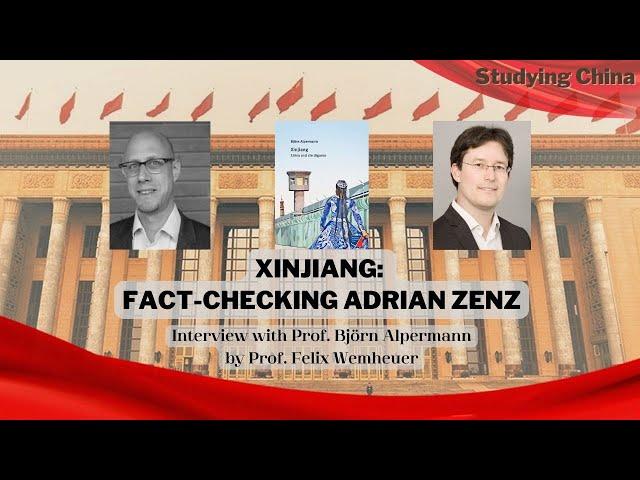 Xinjiang: Fact-checking Adrian Zenz: An Interview with Prof. Björn Alpermann by Prof. Felix Wemheuer