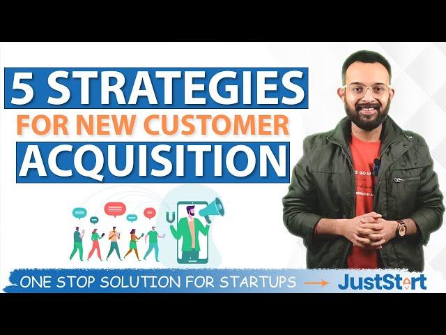 Top 5 Customer Acquisition Strategy For Your Business