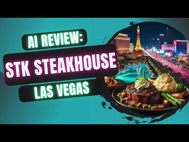 A Night at STK Steakhouse: AI Review