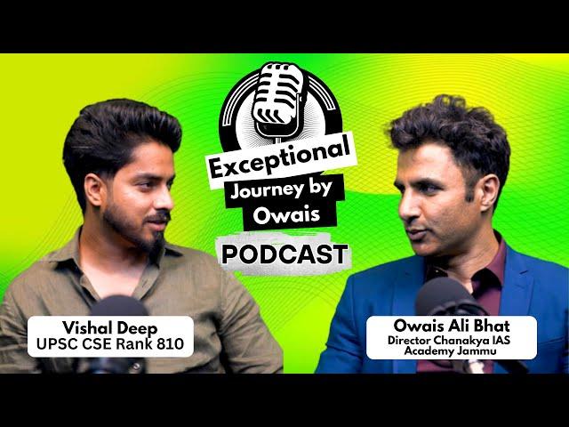 AIR 810 Vishal Deep: How I Cracked UPSC After Years of Setbacks- Exceptional Journey with Owais