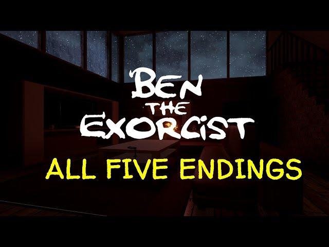 Ben The Exorcist  All Five Endings