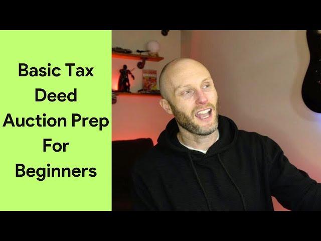 Basic Tax Deed Auction Prep For Beginners