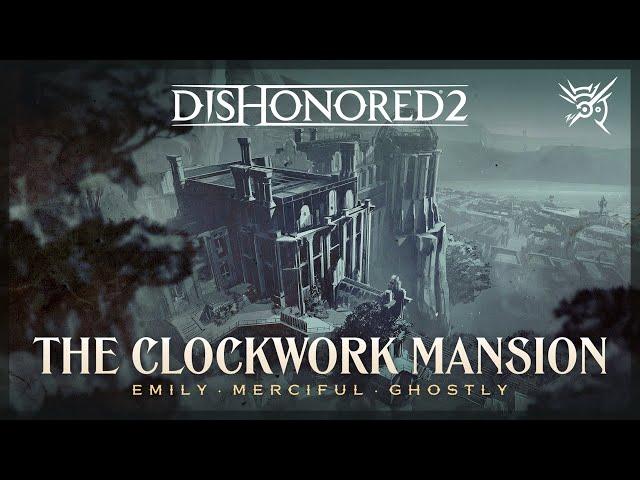 Dishonored 2 — The Clockwork Mansion (Emily · Merciful · Ghostly)