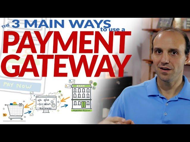 Payment Gateway - the 3 Main Ways To Use a Gateway including API Integration