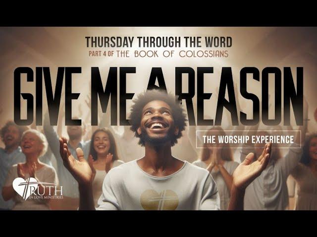 Part 4 Of The Book Of Colossians: "Give Me A Reason"