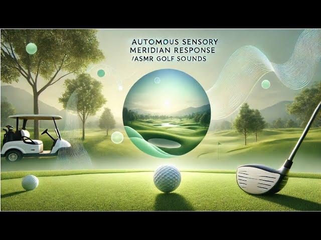 Autonomous Sensory Meridian Response (ASMR) Golf Sounds