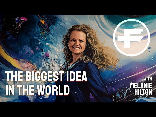 The Futurists - EPS_273: The Biggest Idea In The World with Melanie Hilton