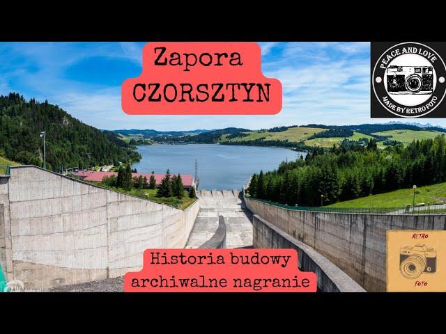 Zapora Czorsztyn. Zamek Niedzica. Jezioro Czorsztyńskie. Historia budowy. Archiwalne nagranie