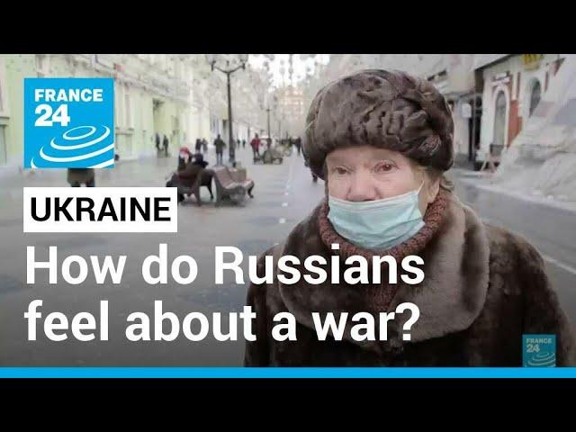 How do Russians feel about a war with Ukraine? • FRANCE 24 English