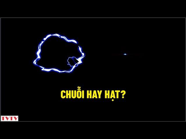 Chuỗi hay Hạt? | Thư Viện Thiên Văn