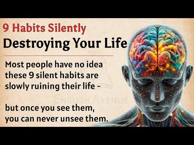 9 Habits Silently Destroying Your Life || Graded Reader || Improve Your English Fluency ️