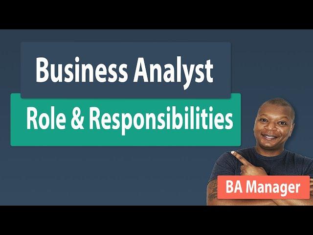 What is a Business Analysts Role & Responsibilities - Quick and Simple