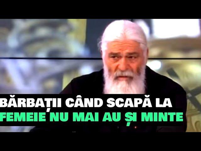 BĂRBAȚII CÂND SCAPĂ LA FEMEIE NU MAI AU ȘI MINTE - Parintele Calistrat