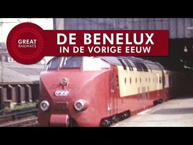 De Benelux in de vorige eeuw - Nederlands • Great Railways