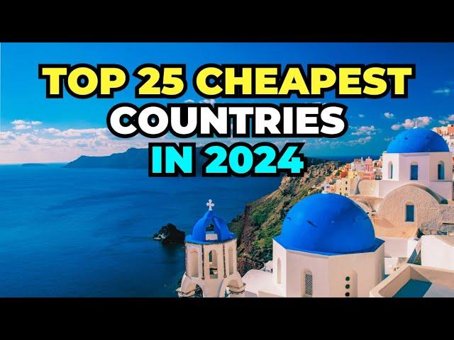 25 World's Cheapest Countries to Live in 2024