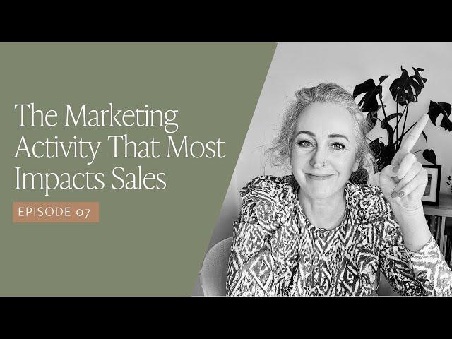 Ep. 07 The Marketing Activity That Most Impacts Sales