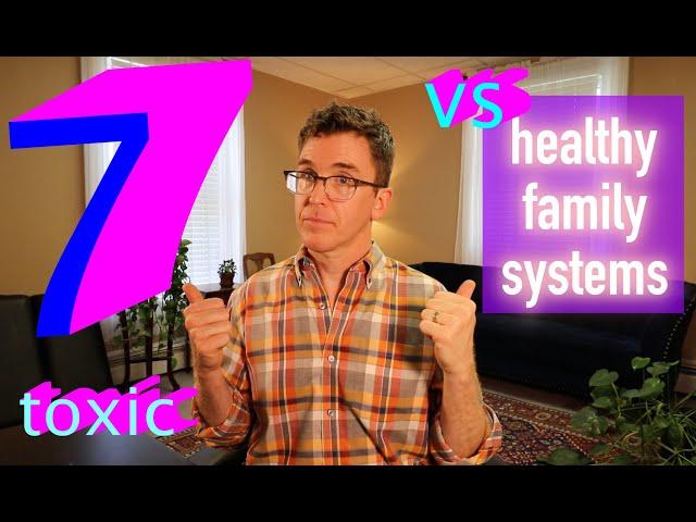 7 Healthy Family Systems vs Toxic Family Systems