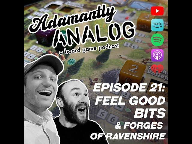 Ep. 21 - Feel Good Bits & Forges of Ravenshire