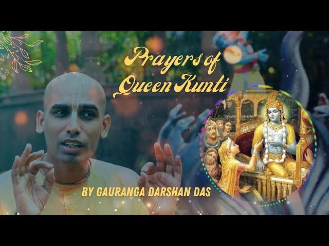 Prayers of Queen Kunti | Melodious Recitation by HG Gauranga Darshan Das