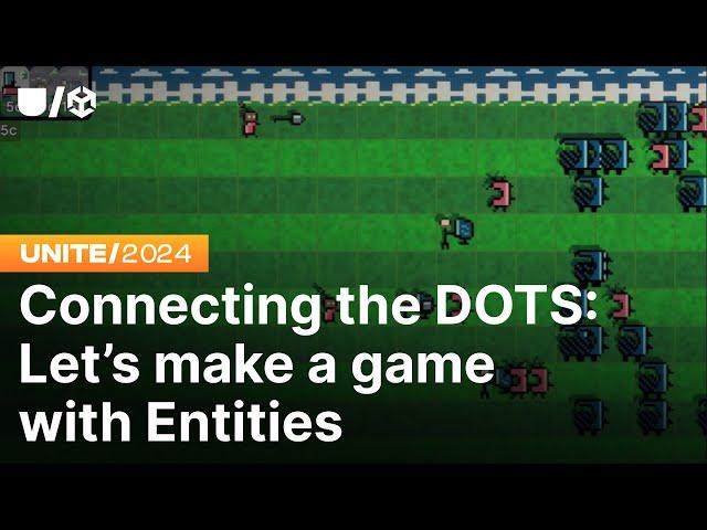 Connecting the DOTS: Let’s make a game with Entities | Unite 2024