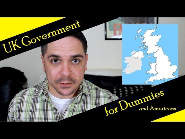 UK Government for Dummies... and Americans