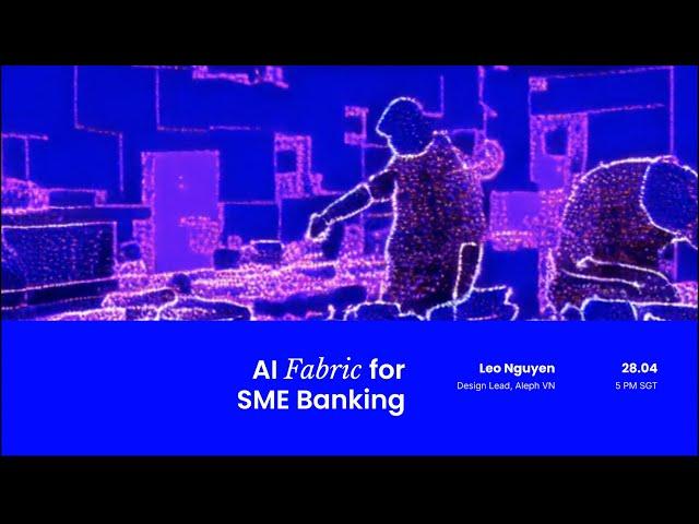 Aleph Academy – The Future is Now: AI fabric for SME banking