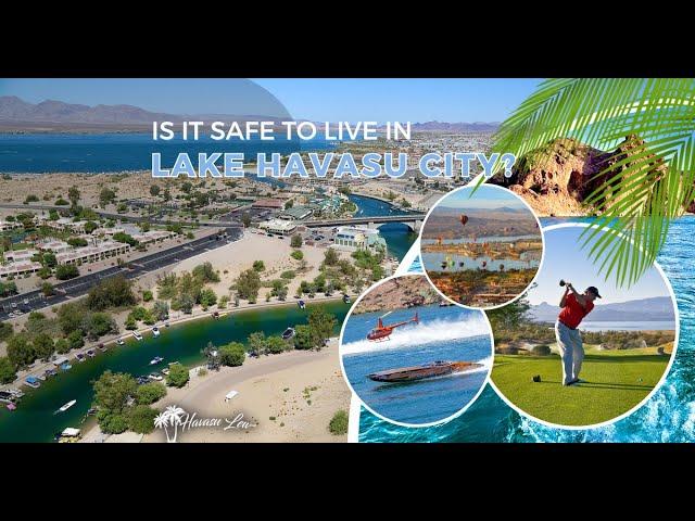 Is it Safe to Live in Lake Havasu City AZ? An in Depth Analysis