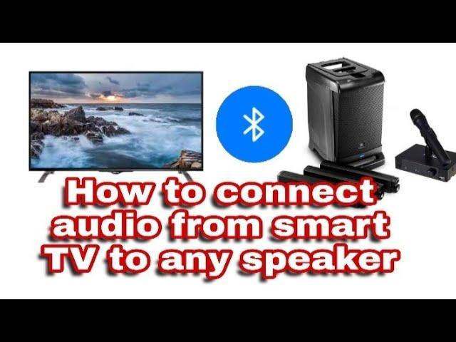 How to connect Bluetooth from smart TV to any Bluetooth speaker - Connect a TV to speaker wireless