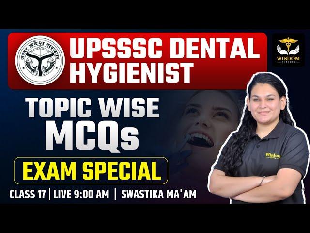 UPSSSC DENTAL HYGIENIST 2024 EXAM | TOPICWISE MCQs  | BY SWASTIKA MA'AM | WISDOM DENTAL CLASSES