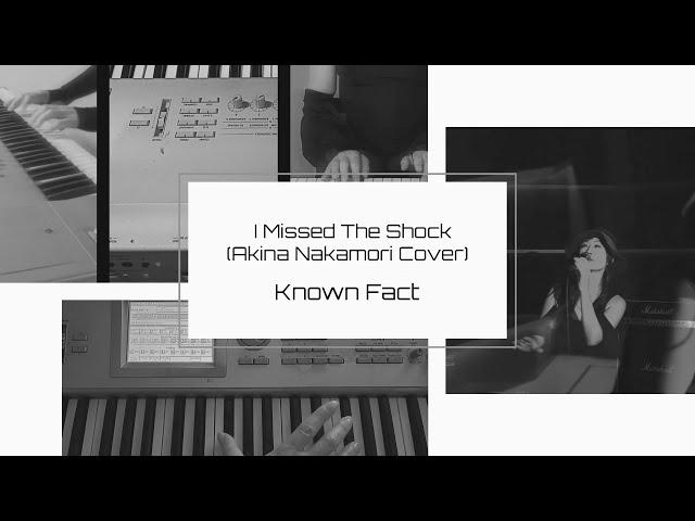 I Missed The Shock (Akina Nakamori Cover) - Known Fact