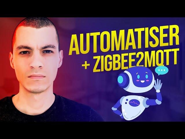 Comprendre les automatisations + Zigbee2MQTT | Commencer la domotique #5