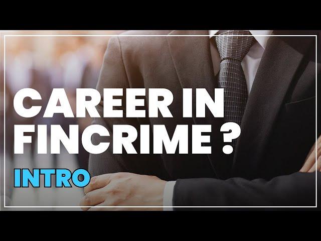 AML & Financial Crime Compliance Careers: Introduction To A Fulfilling Career P.1