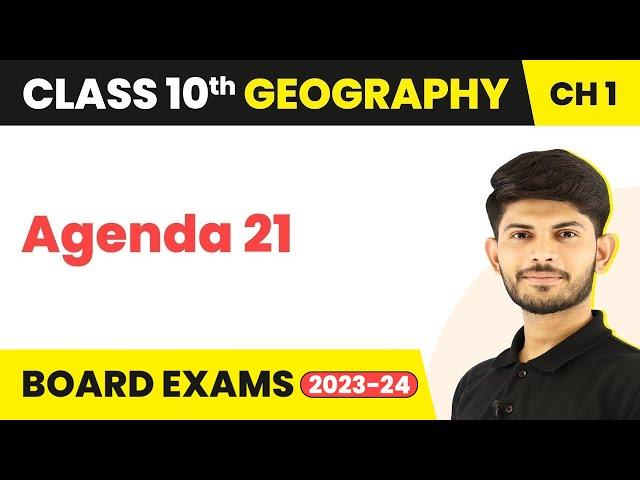 Agenda 21 - Resources and Development | Class 10 Geography 2023-24