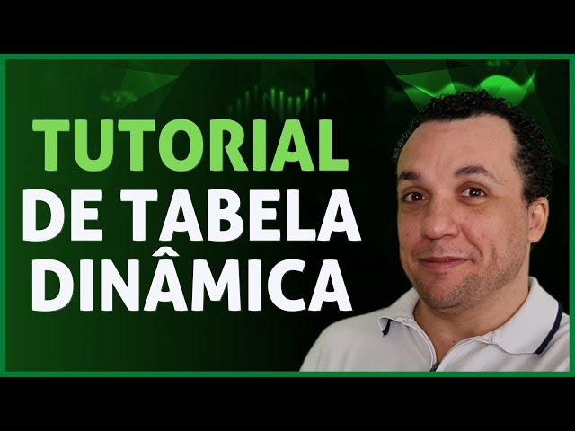 TABELA DINÂMICA no Excel | Tutorial Completo, do básico ao avançado.