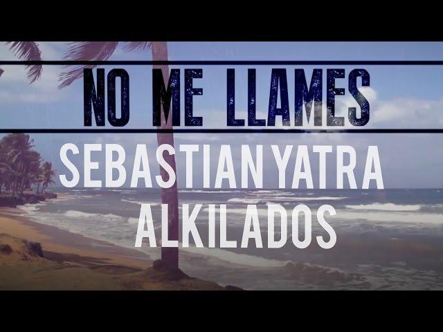 Sebastian Yatra feat. Alkilados - No Me Llames / The Remix (Lyric Video)